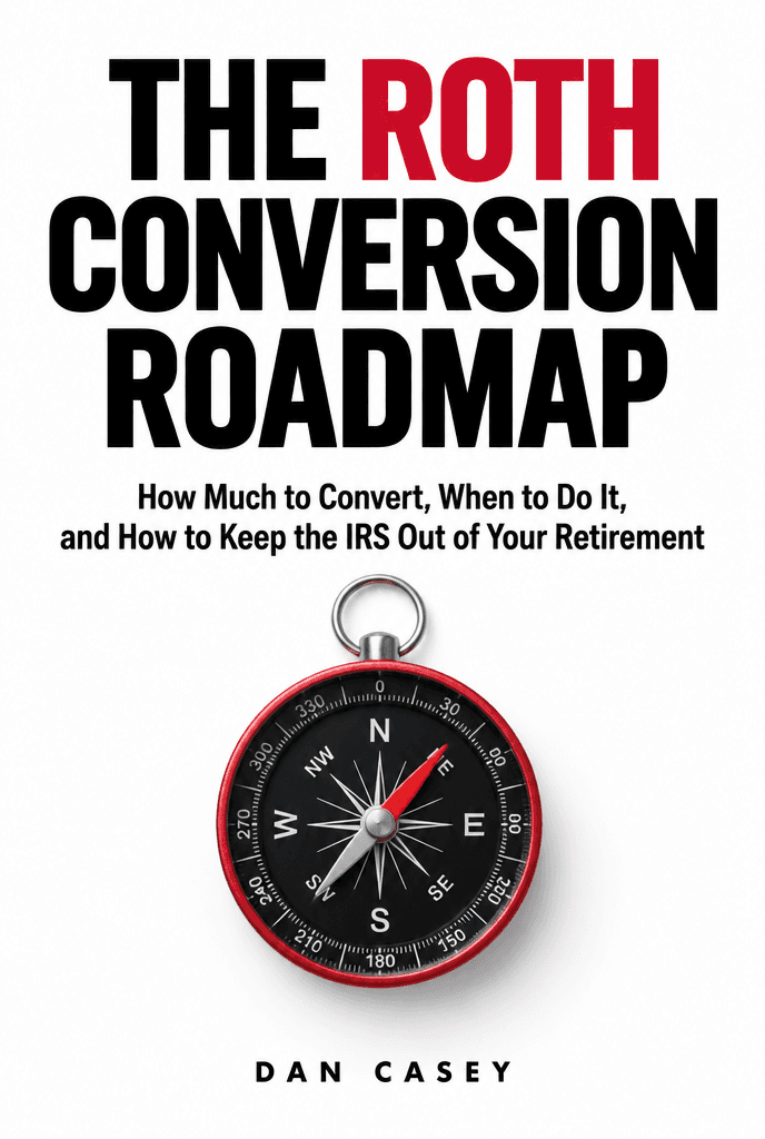 The Roth Conversion Roadmap by Dan Casey